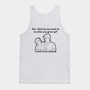 Want To Be Retired Tank Top